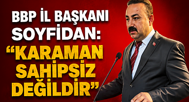 BBP İl Başkanı Soyfidan: