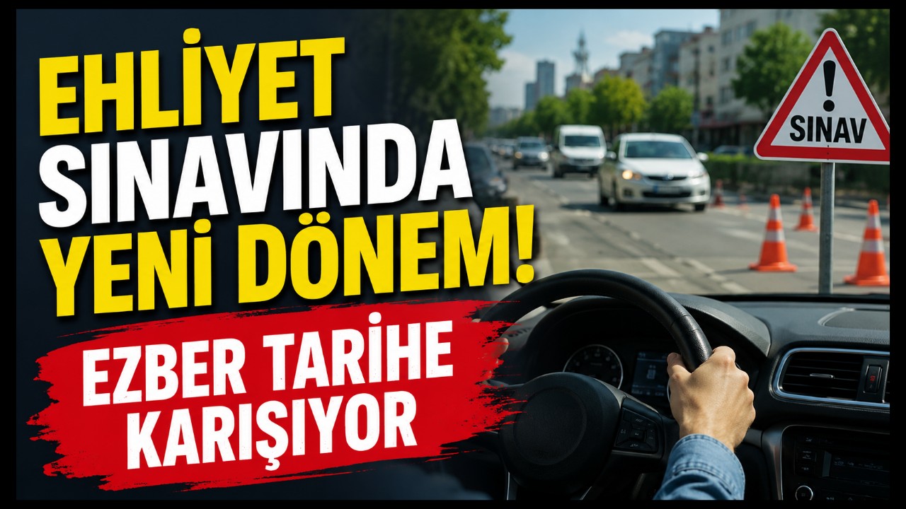 Ehliyet Sınavında Yeni Dönem! Ezber Tarihe Karışıyor