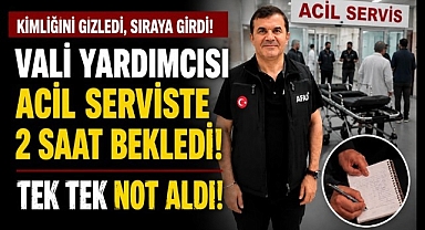 GİZLİ DENETİM! Vali Yardımcısı Acil Serviste Herşeyi Not Aldı