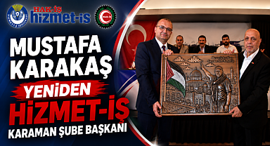 HİZMET-İŞ Karaman'da Karakaş'la Devam Dedi