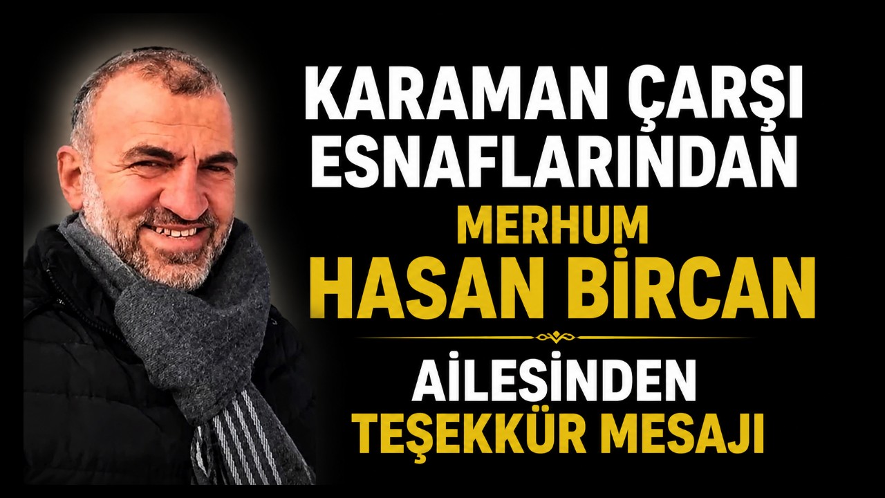Karaman Çarşı Esnaflarından Merhum Hasan Bircan Ailesinden Teşekkür Mesajı