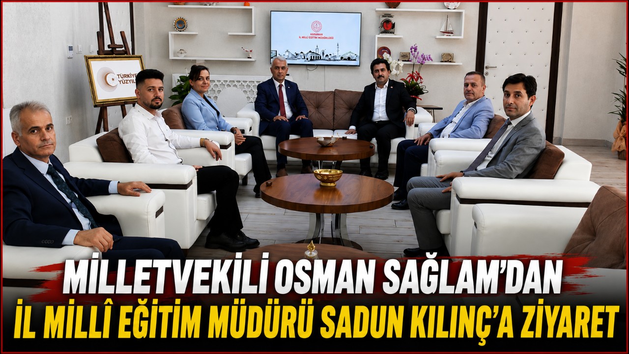 Karaman'da Eğitim Gündemi Masada: Sağlam'dan İl Millî Eğitim Müdürü Kılınç'a Ziyaret