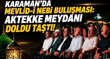 Karaman'da Mevlid-i Nebi Buluşması: Aktekke Meydanı Doldu Taştı