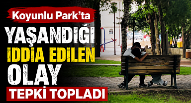 Karaman Koyunlu Park'ta Yaşandığı İddia Edilen Olay Tepki Topladı