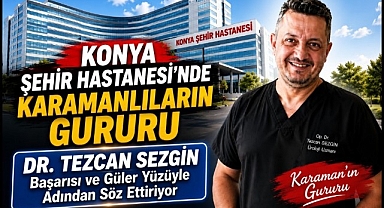 Karamanlı Üroloji Uzmanı Tezcan Sezgin, Konya'da Başarısıyla Adından Söz Ettiriyor