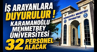 Karamanoğlu Mehmetbey Üniversitesi 32 Personel Alacak