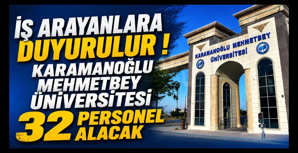 Karamanoğlu Mehmetbey Üniversitesi 32 Personel Alacak