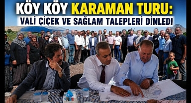 Köy Köy Karaman Turu: Vali Çiçek ve Sağlam Talepleri Dinledi