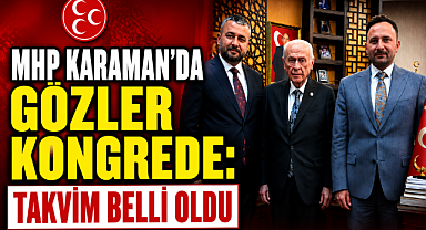 MHP Karaman'da Gözler Kongrede: Takvim Belli Oldu