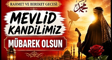 Rahmet ve Bereket Gecesi: Mevlid Kandilimiz Mübarek Olsun