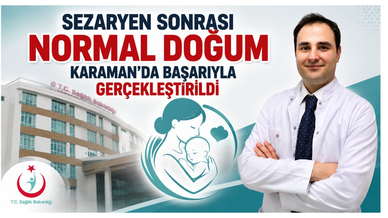 Sezaryen Sonrası Normal Doğum Karaman'da Başarıyla Gerçekleştirildi