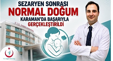 Sezaryen Sonrası Normal Doğum Karaman'da Başarıyla Gerçekleştirildi