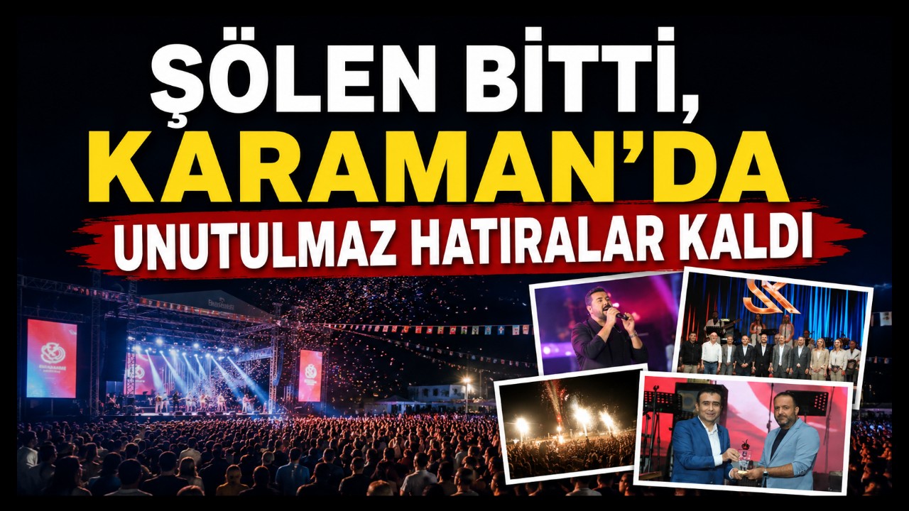 Şölen Bitti, Karaman'da Unutulmaz Hatıralar Kaldı