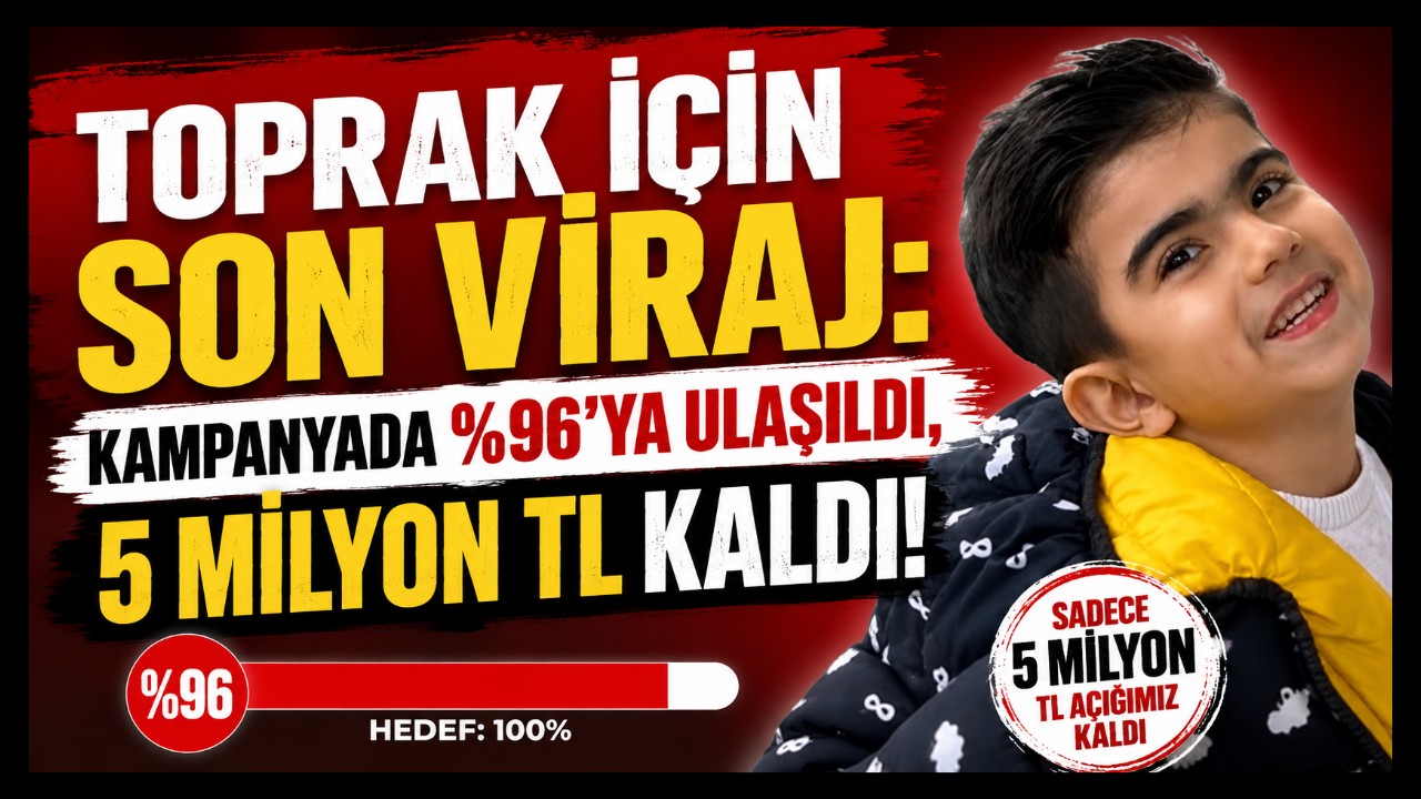 Toprak İçin Son Viraj: Kampanyada %96'ya Ulaşıldı, 5 Milyon TL Kaldı!
