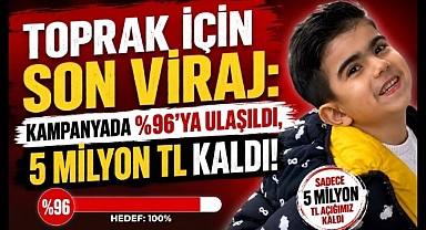 Toprak İçin Son Viraj: Kampanyada %96'ya Ulaşıldı, 5 Milyon TL Kaldı!