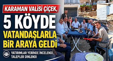 Vali Çiçek, 5 Köyde Vatandaşlarla Bir Araya Geldi