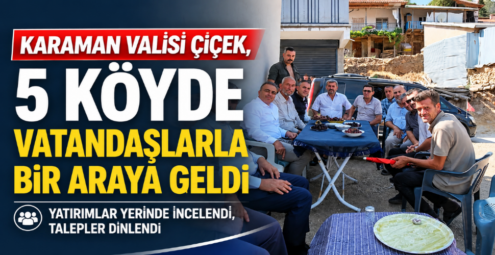 Vali Çiçek, 5 Köyde Vatandaşlarla Bir Araya Geldi