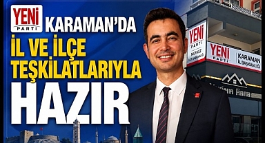 YENİ Parti Karaman'da İl ve İlçe Teşkilatlarıyla Hazır
