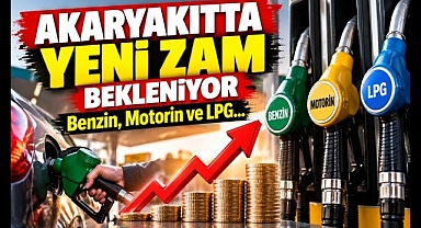 Akaryakıta Zam Geliyor! Benzin, Motorin ve LPG'de Yeni Fiyatlar