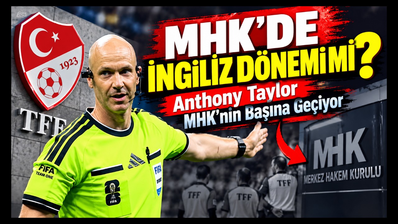 Anthony Taylor MHK'nin Başına Geçiyor