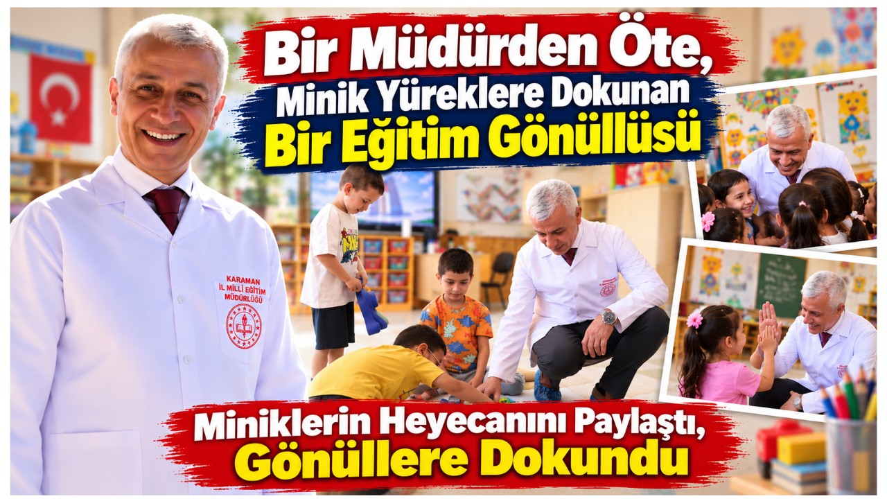 Bir Müdürden Öte, Minik Yüreklere Dokunan Bir Eğitim Gönüllüsü