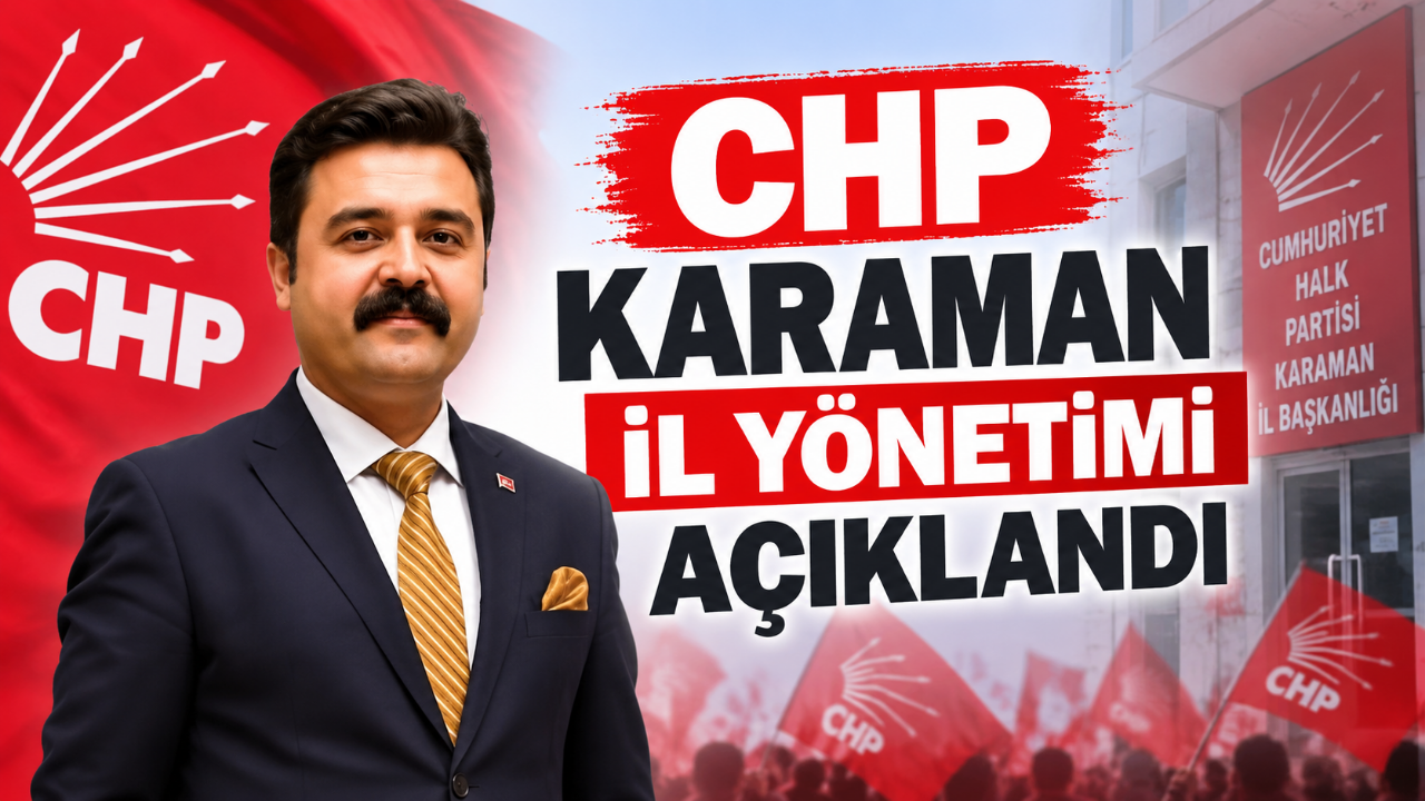 CHP Karaman İl Yönetimi Açıklandı