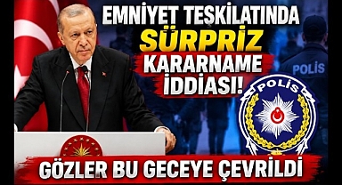 Emniyet Teşkilatında Sürpriz Kararname İddiası! Gözler Bu Geceye Çevrildi