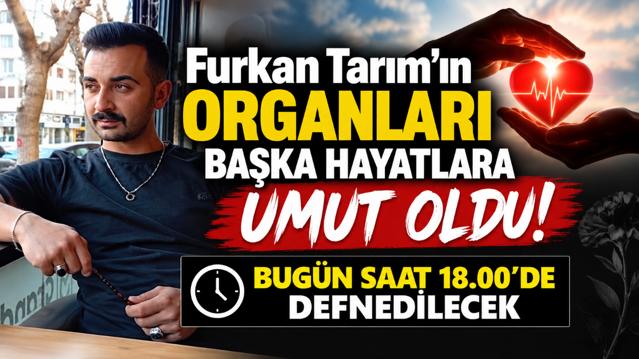 Furkan Tarım Bugün Son Yolculuğuna Uğurlanacak