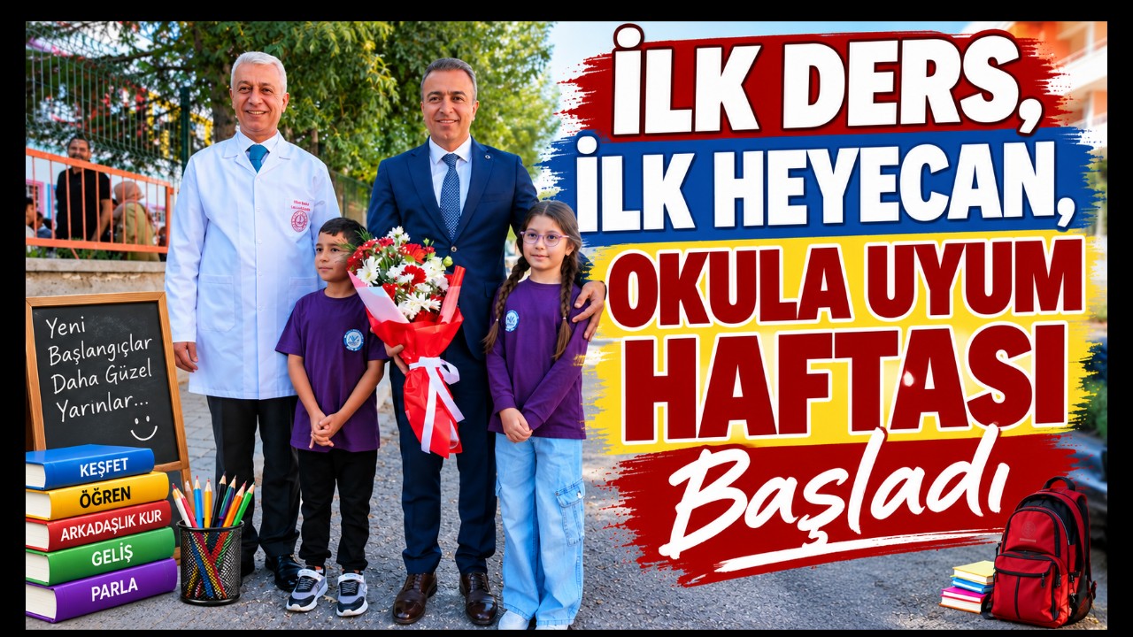 İlk Ders, İlk Heyecan, Okula Uyum Haftası Başladı