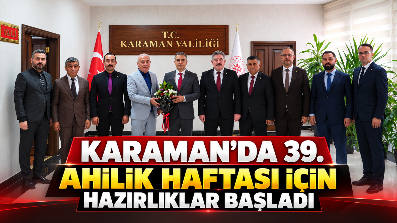 Karaman'da 39. Ahilik Haftası İçin Hazırlıklar Başladı