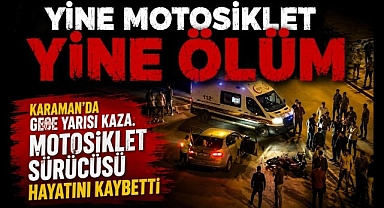 Karaman'da Gece Yarısı Kaza: Motosiklet Sürücüsü Hayatını Kaybetti