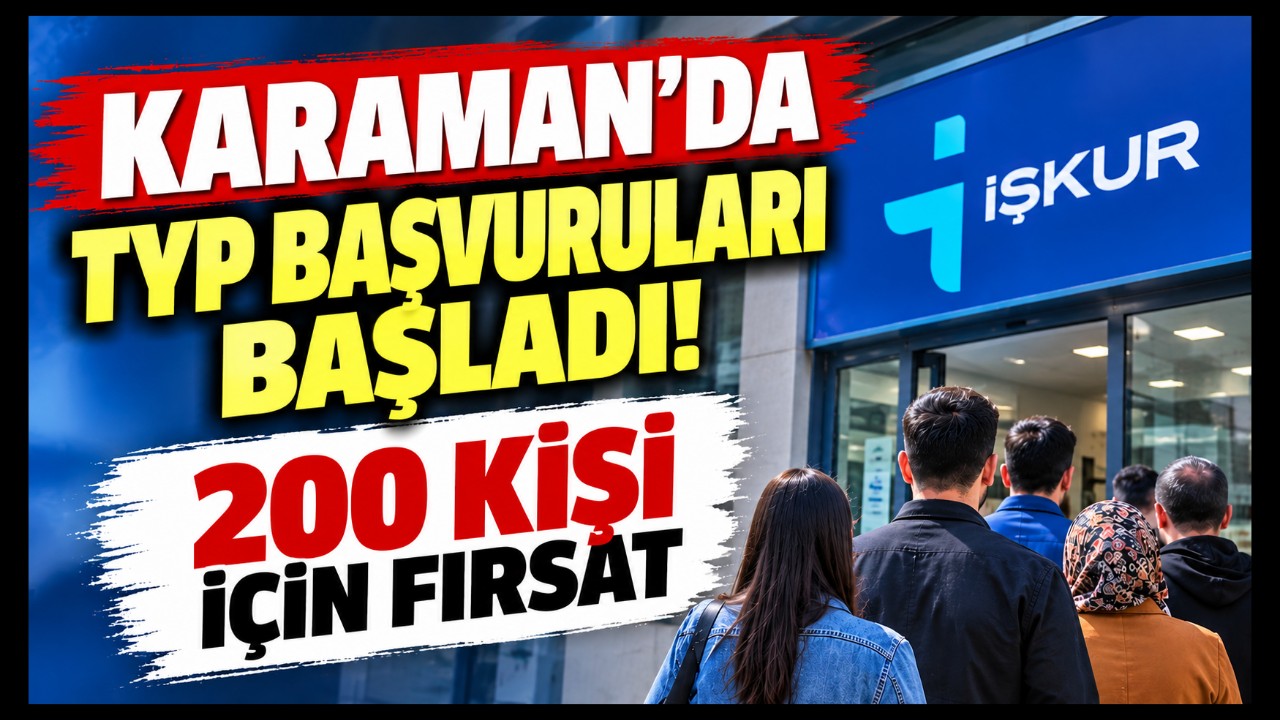 Karaman'da TYP Başvuruları Başladı! 200 Kişi İçin Fırsat