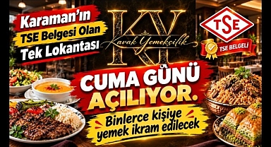 Karaman'da Yeni Bir Lezzet Noktası: Kavak Yemekçilik Açılıyor