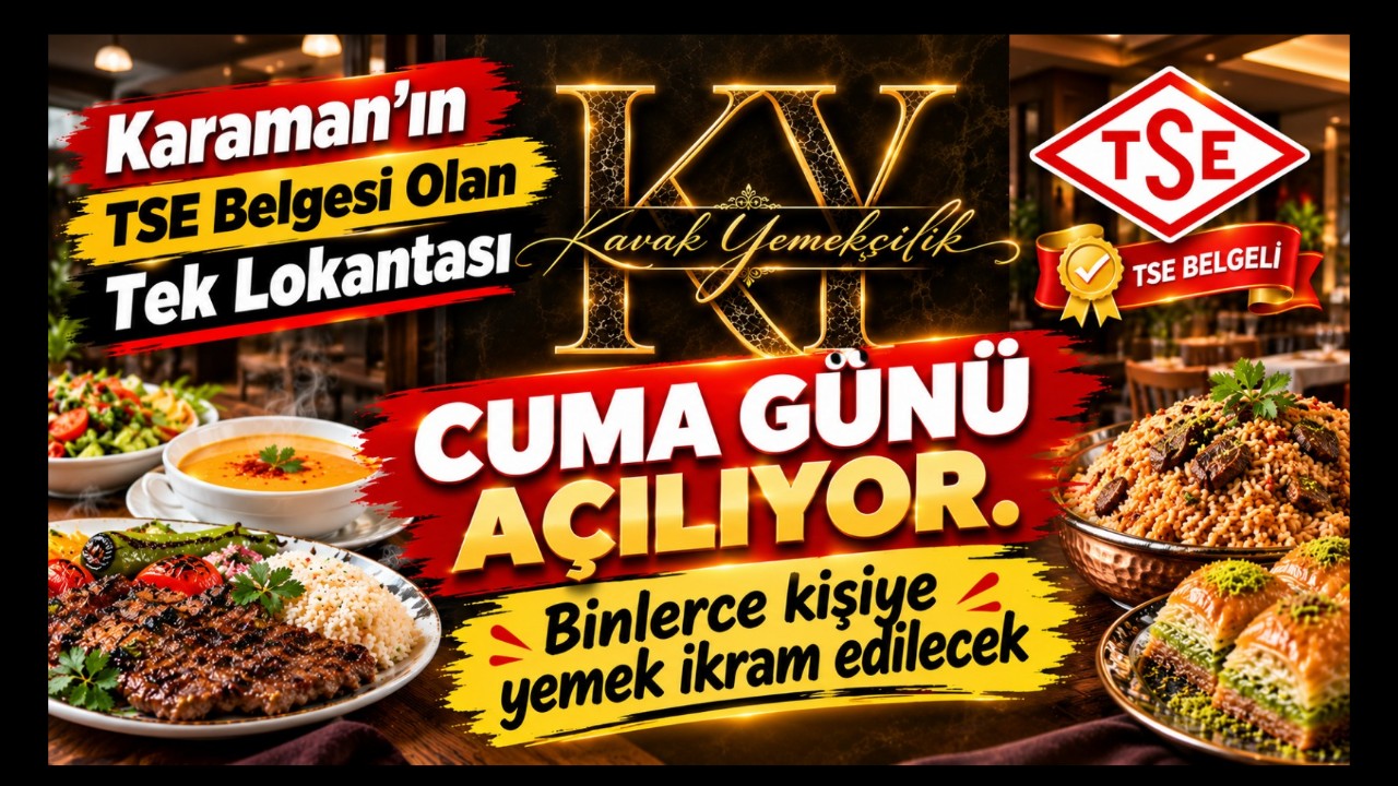Karaman'da Yeni Bir Lezzet Noktası: Kavak Yemekçilik Açılıyor