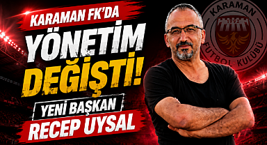 Karaman FK'da Yeni Dönem: Başkan Recep Uysal