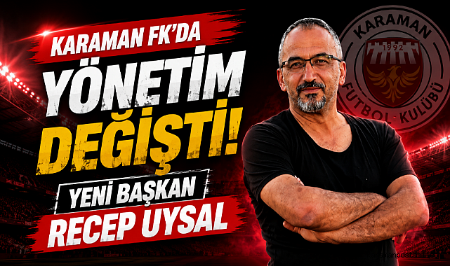 Karaman FK'da Yeni Dönem: Başkan Recep Uysal