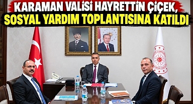 Karaman Valisi Çiçek, Sosyal Yardım Toplantısına Katıldı