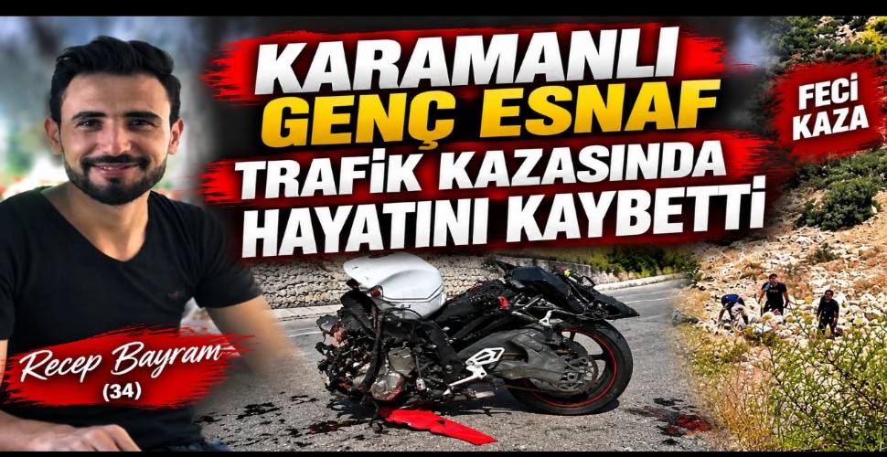 Karamanlı Genç Esnaf Trafik Kazasında Hayatını Kaybetti