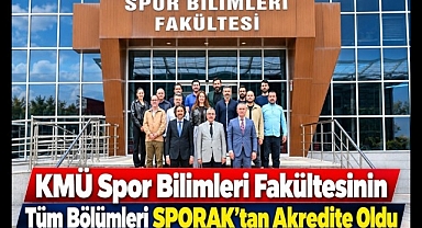 KMÜ SPOR BİLİMLERİ FAKÜLTESİNİN TÜM BÖLÜMLERİ SPORAK'TAN AKREDİTE OLDU