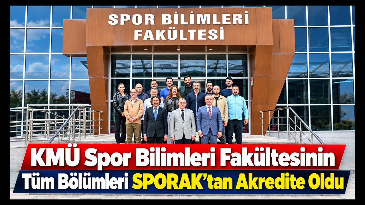 KMÜ SPOR BİLİMLERİ FAKÜLTESİNİN TÜM BÖLÜMLERİ SPORAK'TAN AKREDİTE OLDU