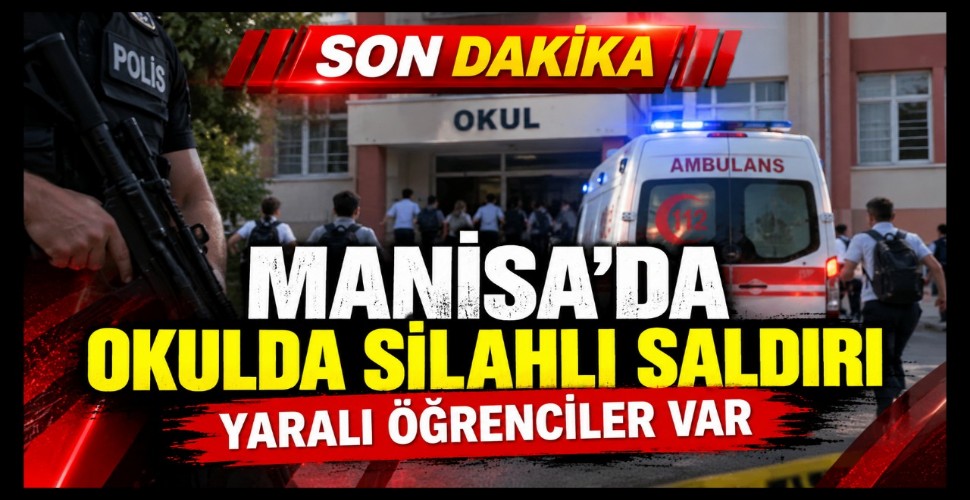 Manisa'da Okula Silahlı Saldırı Yaralı Öğrenciler Var