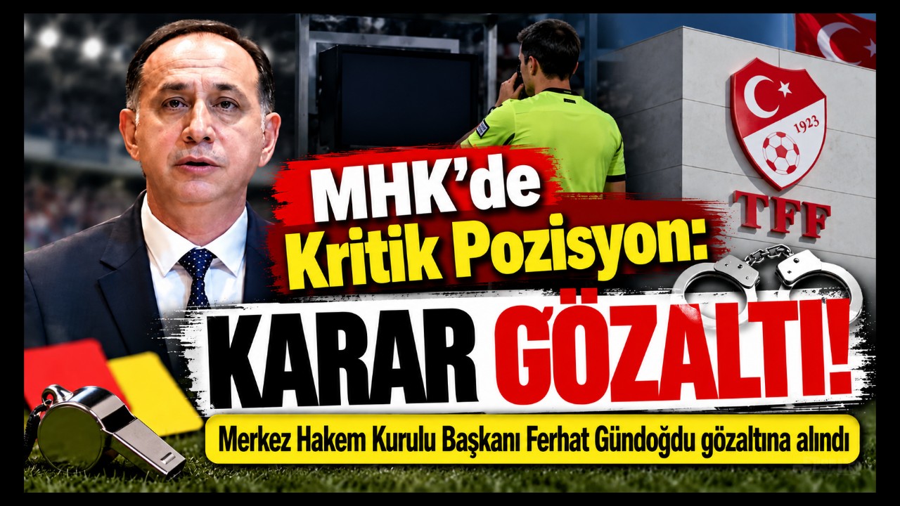 Merkez Hakem Kurulu Başkanı Ferhat Gündoğdu gözaltına alındı