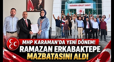 MHP Karaman'da Yeni Dönem! Ramazan Erkabaktepe Mazbatasını Aldı