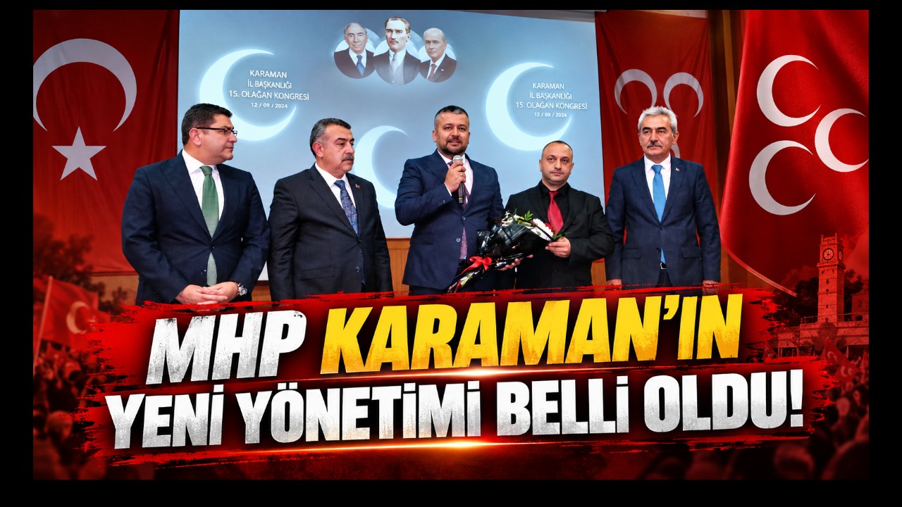 MHP Karaman'ın Yeni Yönetimi Belli Oldu!
