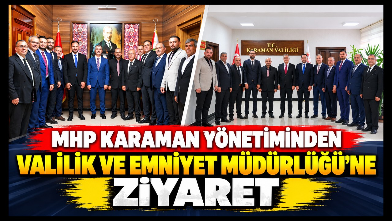 MHP Karaman Yönetiminden Vali Çiçek ve Emniyet Müdürü Turhan'a Ziyaret
