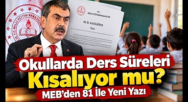 Okullarda Ders Süreleri Kısalıyor mu? MEB'den 81 İle Yeni Yazı