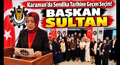 Öz Gıda İş'te Bir İlk! Karaman'dan İlk Kadın Şube Başkanı Çıktı