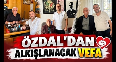 ÖZDAL'DAN ALKIŞLANACAK VEFA