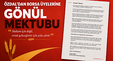 ÖZDAL'DAN BORSA ÜYELERİNE GÖNÜL MEKTUBU
