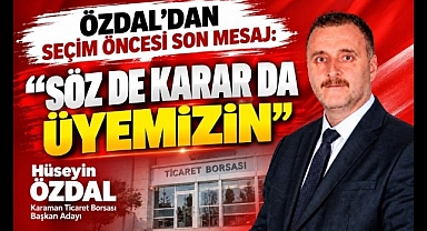 ÖZDAL'DAN SEÇİM ÖNCESİ SON MESAJ: